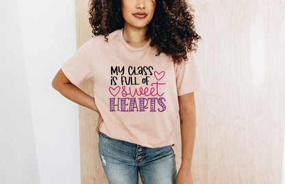 My Class is Full of Sweethearts | Teacher Valentine's Day Shirt