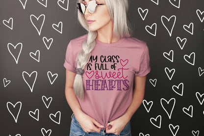 My Class is Full of Sweethearts | Teacher Valentine's Day Shirt