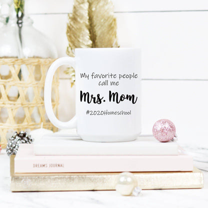 My Favorite People Call Me Mrs. Mom Mug | Homeschool Mug
