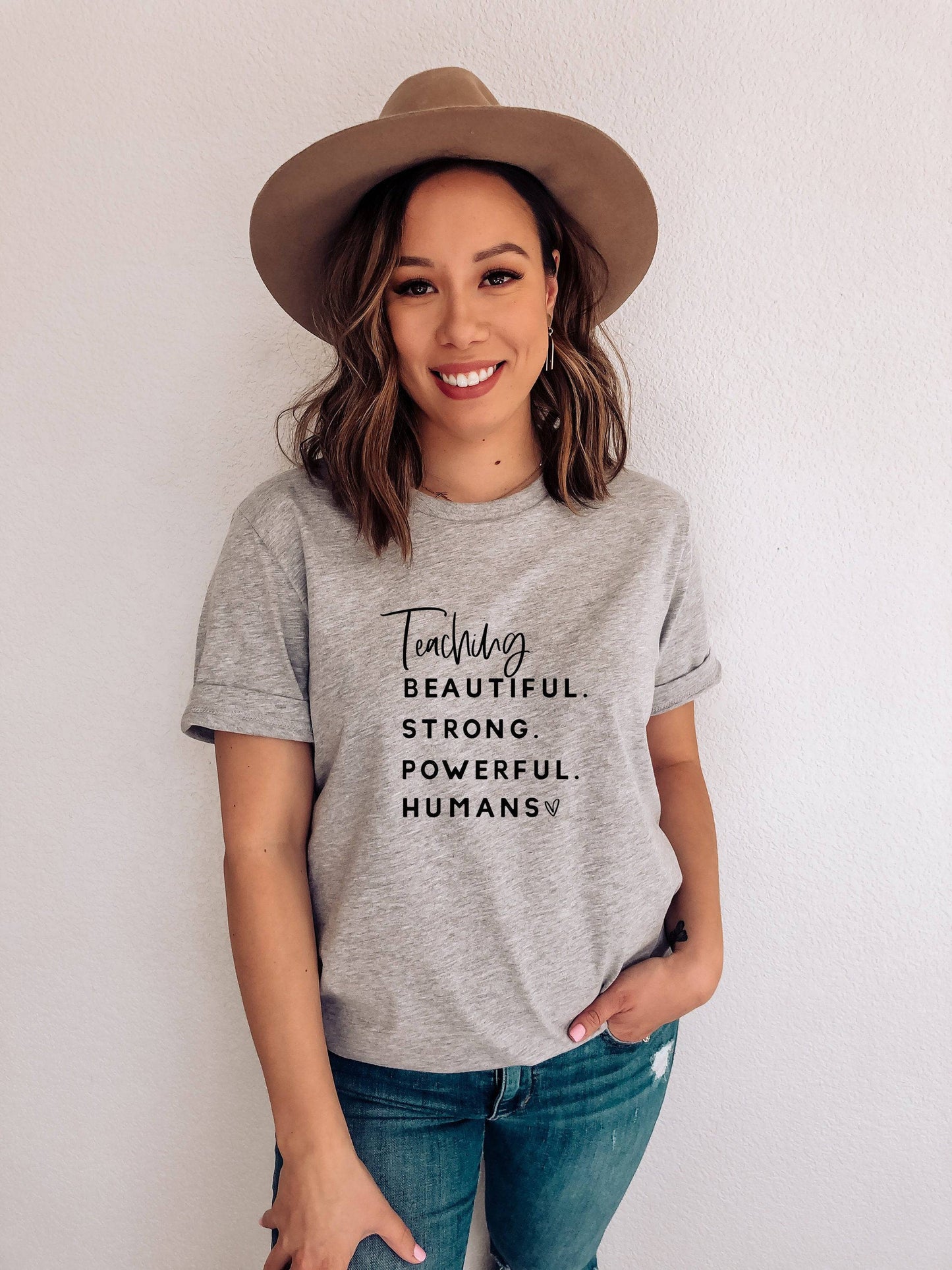 Teaching Beautiful Strong Powerful Humans - Teacher Shirt -