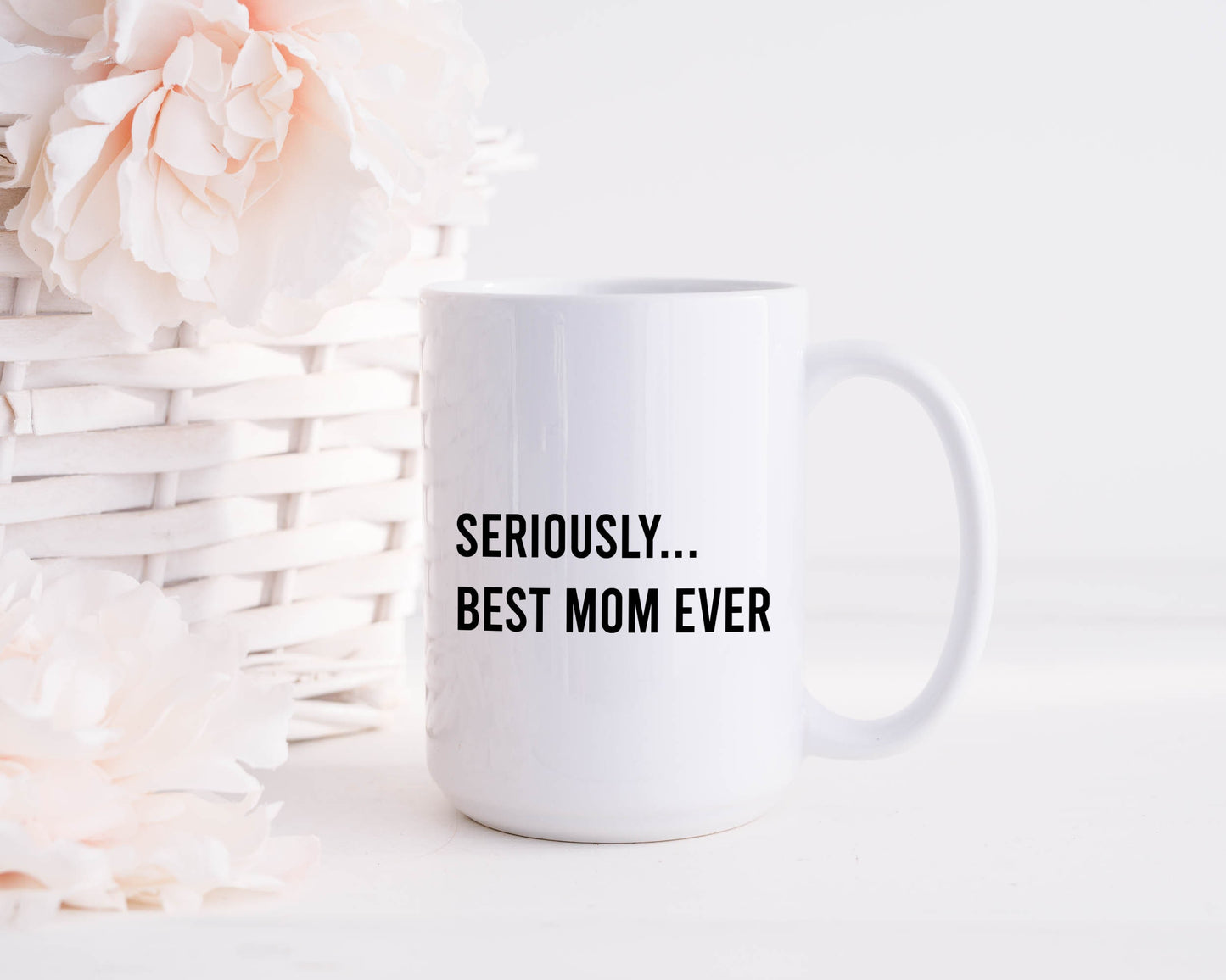 Mother's Day Gift | Mug for Mom | Seriously Best Mom Ever | Best Mom Mug | Mother's Day Present