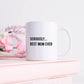 Mother's Day Gift | Mug for Mom | Seriously Best Mom Ever | Best Mom Mug | Mother's Day Present