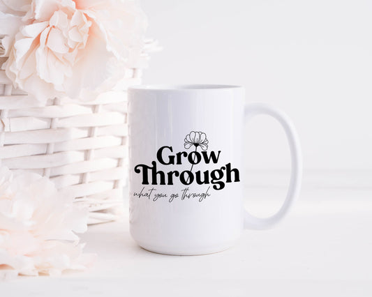 Inspirational Mug | Grow Through What you Go Through | Pretty Mugs | Mama | Plant Lover Mug
